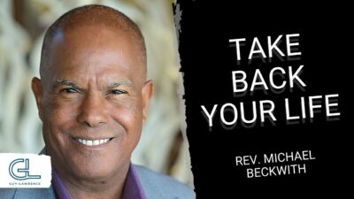 Take Back Your Life Rev Michael Beckwith Guy Lawrence